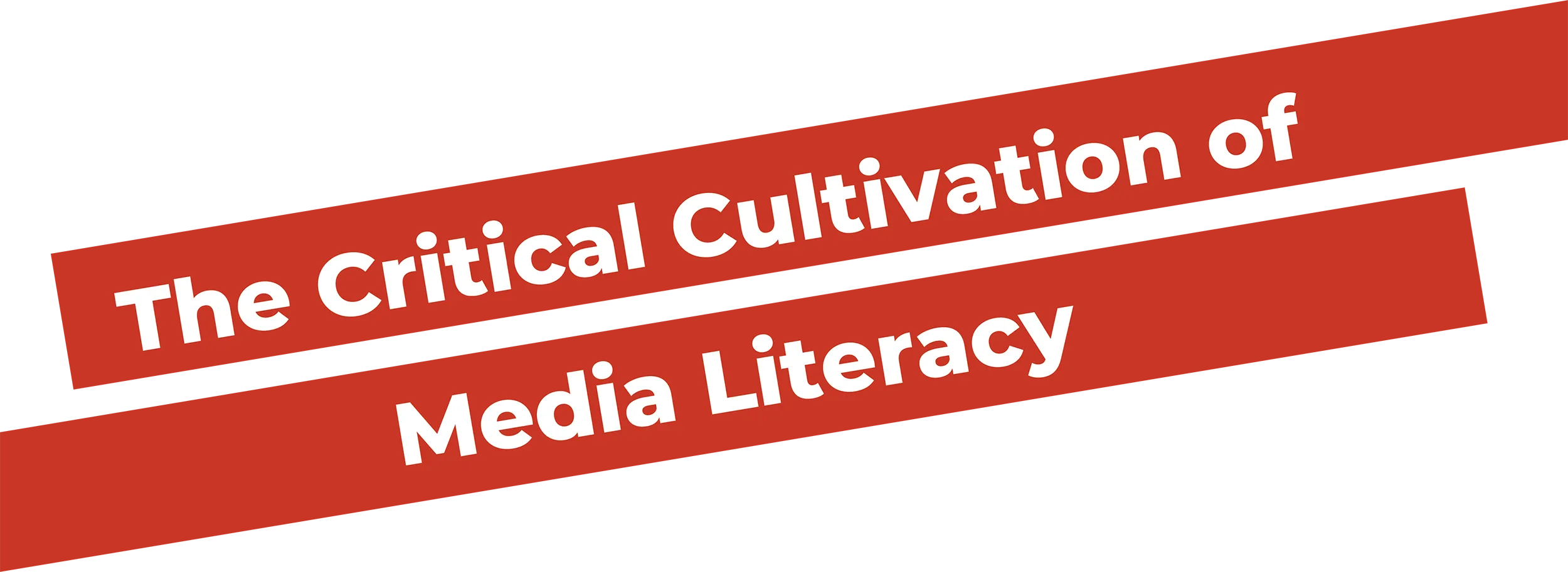 The Critical Cultivation of Media Literacy typography